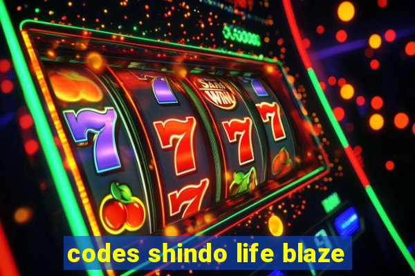 codes shindo life blaze